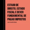 Estado de Direito, Estado Fiscal e Dever Fundamental de Pagar Impostos