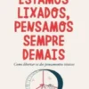 Estamos Lixados, Pensamos Sempre Demais