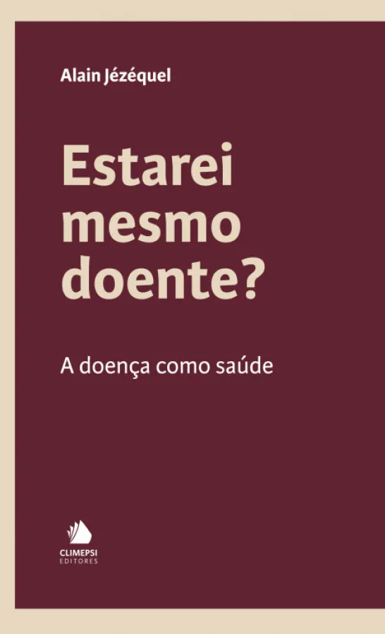 Estarei Mesmo Doente? - A Doença como Saúde