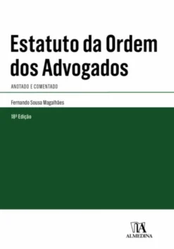 Estatuto da Ordem dos Advogados - Anotado e Comentado - 18ª Edição
