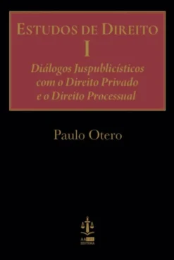 Estudos de Direito I - Diálogos Juspublicísticos com o Direito Privado e o Direito e o Direito Processual