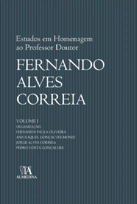 Estudos em Homenagem ao Professor Doutor Fernando Alves Correia - Vol I