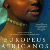 Europeus Africanos - Uma História por Contar