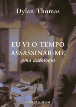 Eu Vi o Tempo Assassinar-me - Uma Antologia