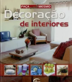 Faça Você Mesmo Decoração de Interiores