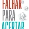 Falhar Para Acertar