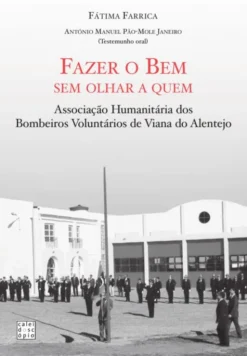 Fazer o Bem sem Olhar a Quem - Associação Humanitária dos Bombeiros Voluntários de Viana do Alentejo