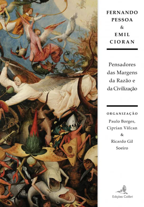 Fernando Pessoa & Emil Cioran - Pensadores das Margens da Razão e da Civilização
