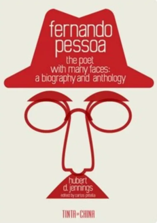 Fernando Pessoa, the Poet with Many Faces: a biography and anthology