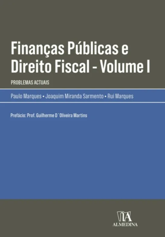 Finanças Públicas e Direito Fiscal - Vol. I - Problemas Actuais