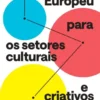 Financiamento Europeu para os Setores Culturais e Criativos - Guia para uma Candidatura de Sucesso