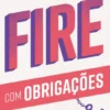 Fire com Obrigações
