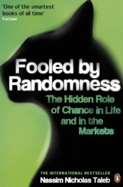 Fooled by Randomness: The Hidden Role of Chance in Life and in the Markets
