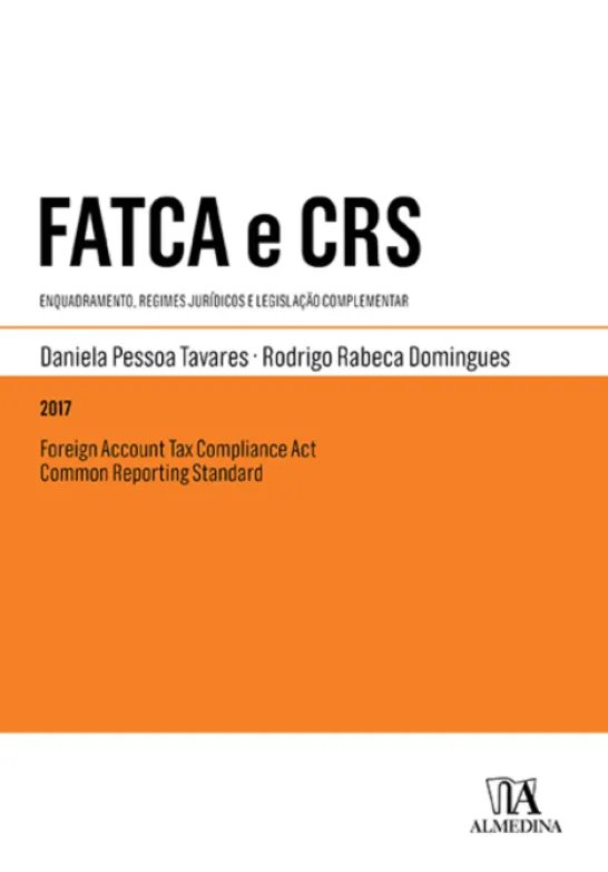 Foreign Account Tax Compliance Act e Common Reporting Standard - Enquadramento, Regimes Jurídicos e Legislação Complementar