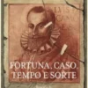 Fortuna, Caso, Tempo e Sorte