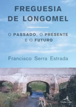Freguesia de Longomel - O Passado, o Presente e o Futuro
