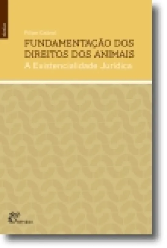 Fundamentação dos Direitos dos Animais - A existencialidade jurídica
