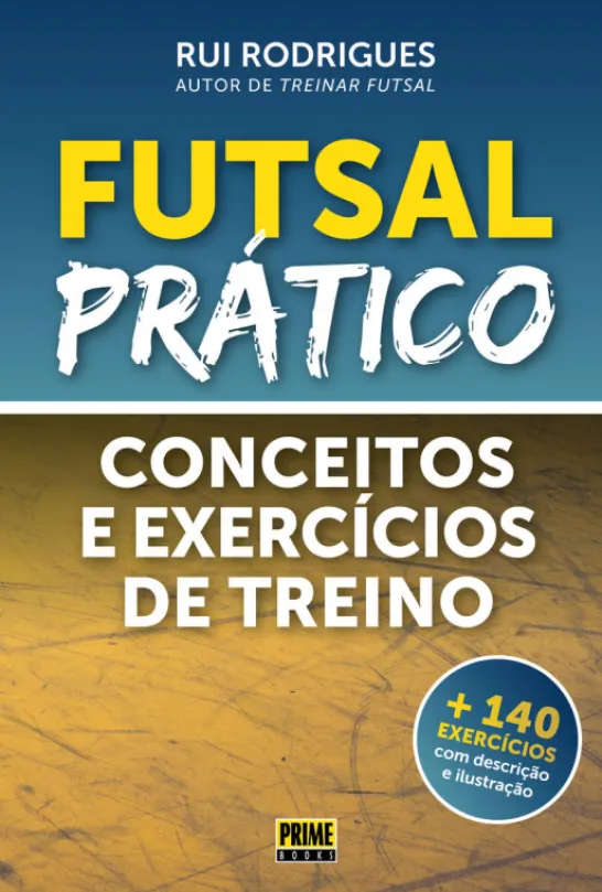 Futsal Prático - Conceitos e Exercícios de Treino