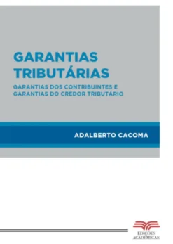 Garantias Tributárias - Garantias dos Contribuintes e Garantias do Credor Tributário
