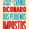 Grande Dicionário dos Pequenos Impostos