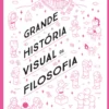 Grande História Visual da Filosofia
