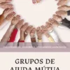 Grupos de Ajuda Mútua: Estratégias para Intervenção Psicossocial
