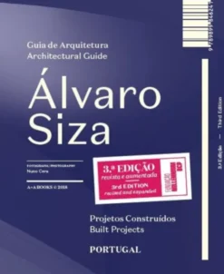 Guia de Arquitetura Álvaro Siza: projetos construídos Portugal/Architectural Guide Álvaro Siza: built projects Portugal