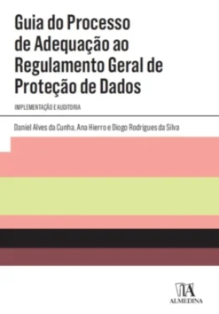 Guia do Processo de Adequação ao Regulamento Geral de Proteção de Dados- Implementação e Auditoria