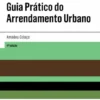 Guia Prático do Arrendamento Urbano - 4ª Edição