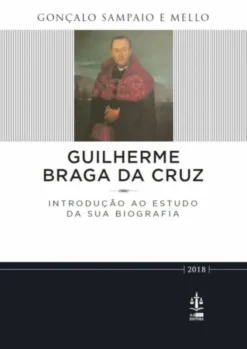 Guilherme Braga da Cruz - Introdução ao Estudo da sua Biografia