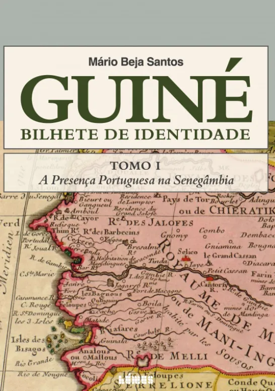 Guiné - Bilhete de Identidade - Tomo I - A Presença Portuguesa na Senegâmbia