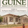 Guiné, Bilhete de Identidade - Tomo II - Da Pequena Senegâmbia à Guiné Portuguesas