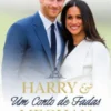 Harry e Meghan - Um Conto de Fadas
