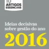 HBR 10 Artigos Essenciais - Ideias decisivas sobre gestão do ano 2016