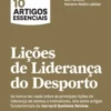 HBR 10 Artigos Essenciais - Lições de Liderança do Desporto