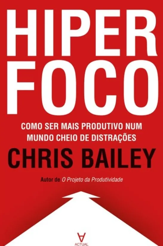Hiperfoco - Como ser mais produtivo num mundo cheio de distrações
