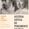 História Crítica do Pensamento Político: da polis ao socialismo revolucionário - Vol. I