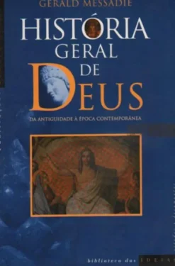 História Geral de Deus - Da Antiguidade à Época Contemporânea