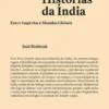 Histórias da Índia - Entre Impérios e Mundos Globais