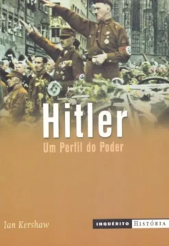 Hitler - Um Perfil Do Poder