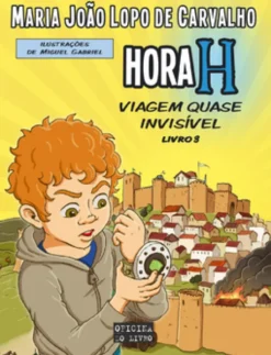 Hora H - Viagem Quase Invisível - Livro 3