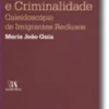 Imigração e Criminalidade - Caleidoscópio de imigrantes Reclusos