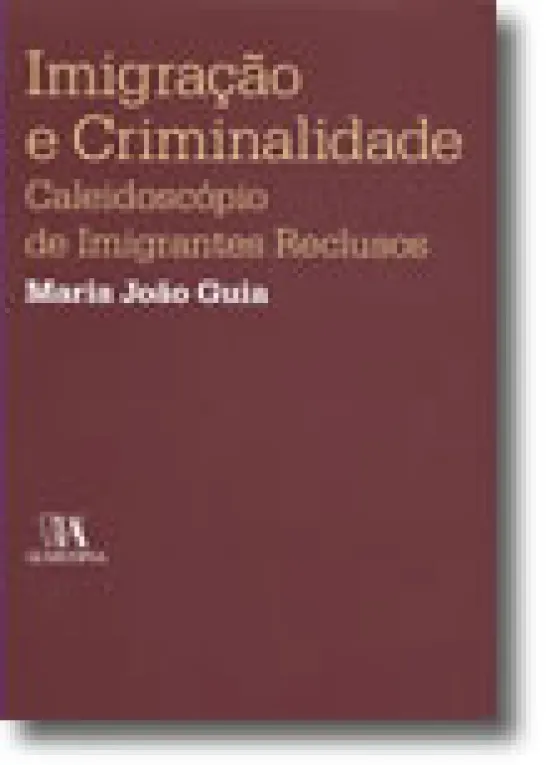 Imigração e Criminalidade - Caleidoscópio de imigrantes Reclusos