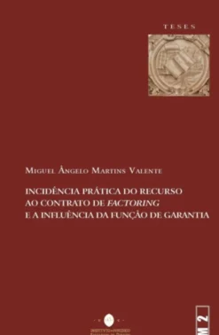 Incidência prática do recurso ao contrato de Factoring e a influência da função de garantia