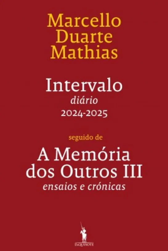 Intervalo - Diário 2024-2025 - Seguido de - A Memória dos Outros III - Ensaios e Crónicas