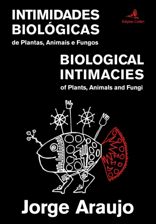 Intimidades Biológicas de Plantas, Animais e Fungos - Biological Intimacies of Plants, Animals and Fungi