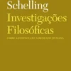 Investigações Filosóficas sobre a Essência da Liberdade Humana - e os assuntos com ela relacionados
