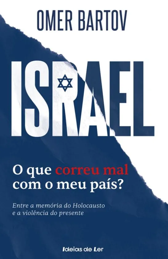 Israel - O que Correu Mal com o meu País? - Entre a Memória do Holocausto e a Violência do Presente
