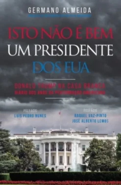 Isto Não É Bem Um Presidente dos EUA: Donald Trump na Casa Branca