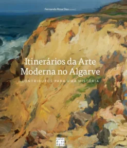 Itinerários da Arte Moderna no Algarve: Contributos para uma História